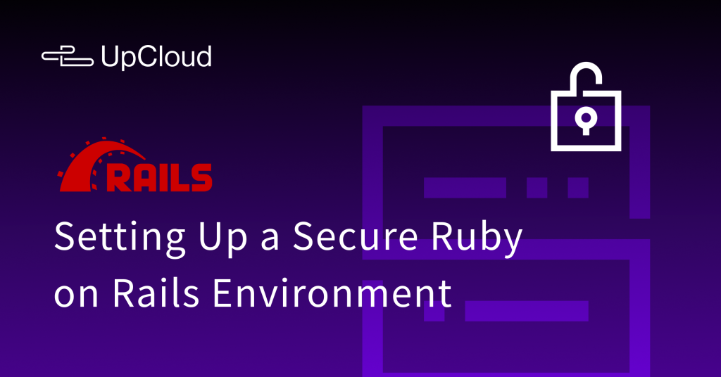 Setting Up A Secure Ruby On Rails Environment On UpCloud: Best ...