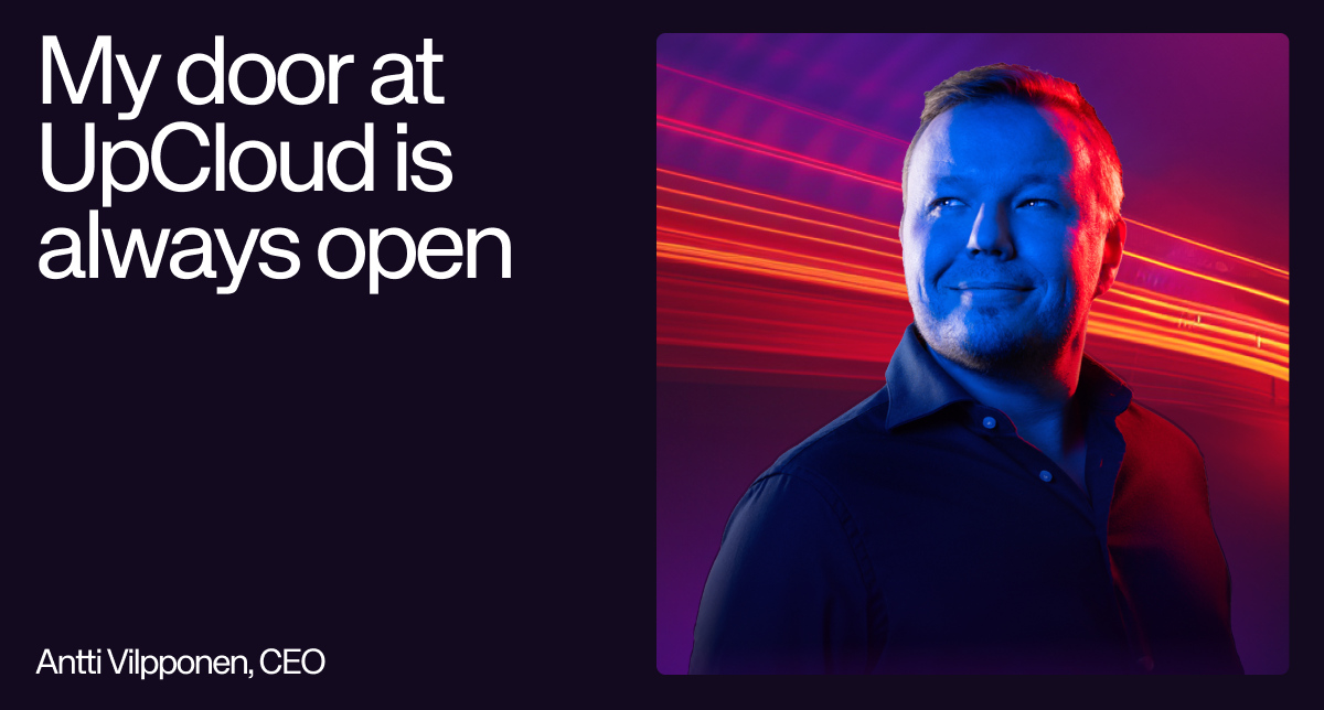 Blog post with Antti Vilpponen, CEO of UpCloud.