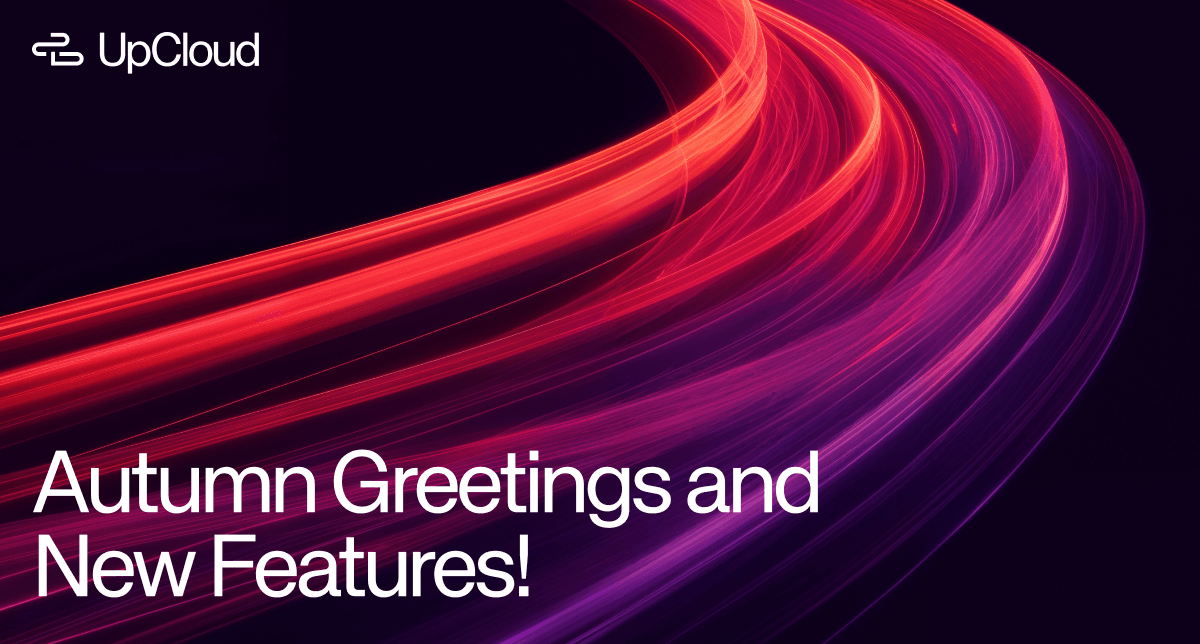 Some autumn greetings and new feature updates from UpCloud.