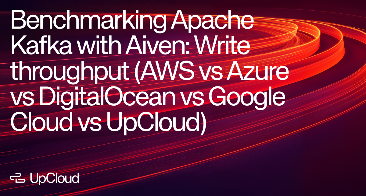 Benchmarking Apache Kafka with Aiven: Write throughput (AWS vs Azure vs DigitalOcean vs Google Cloud vs UpCloud).
