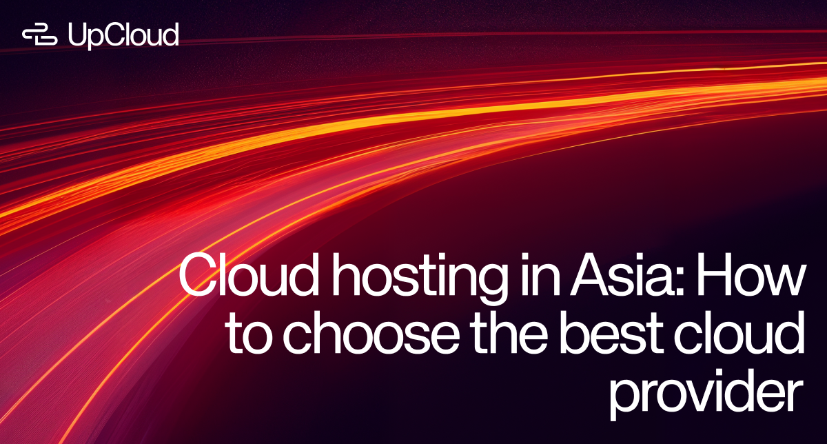 Cloud hosting in Asia: How to choose the best cloud provider.
