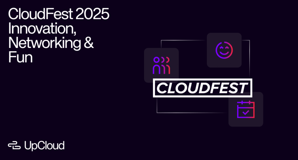 UpCloud blog post about CloudFest 2025 with a focus on innovation, networking, and fun.