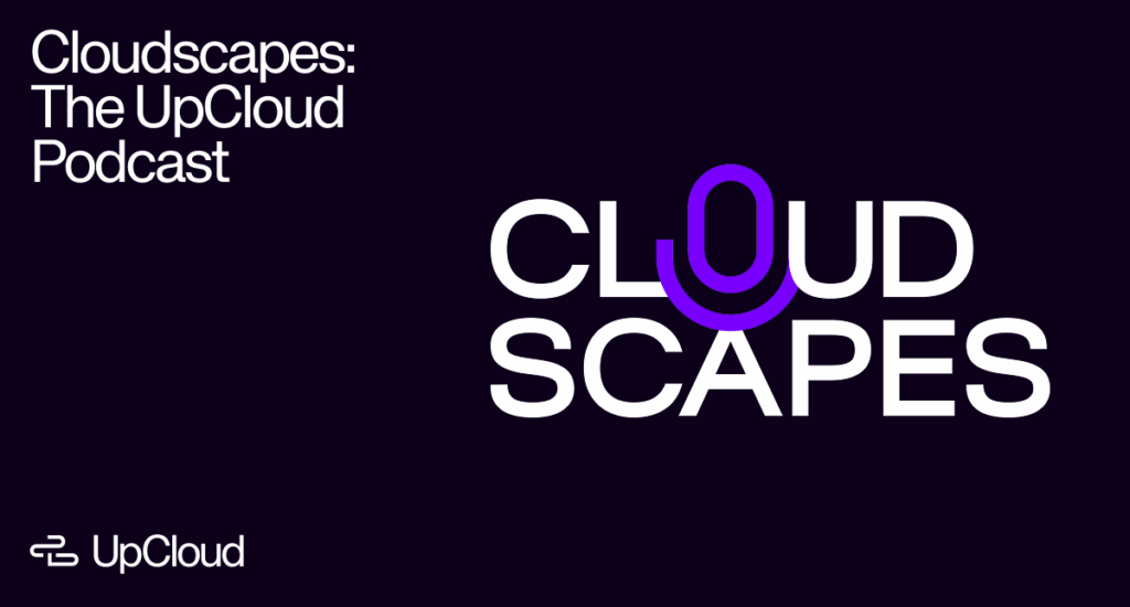 Introduction of the new UpCloud Cloudscapes podcast, with the Cloudscapes logo included.