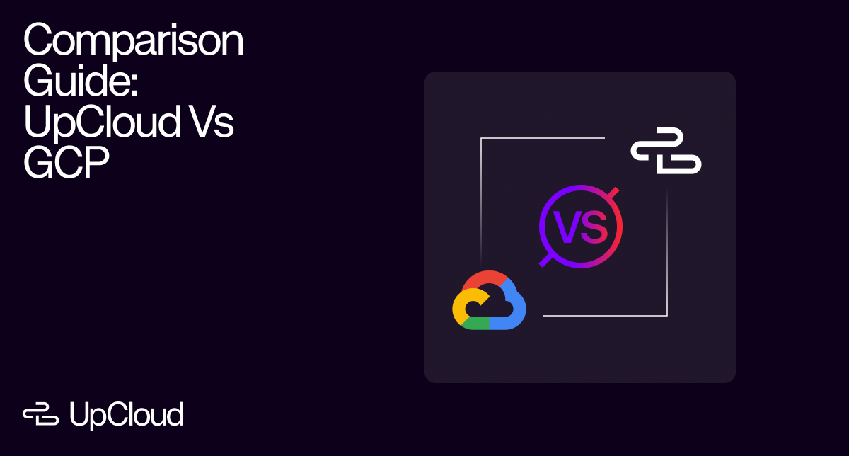 Comparison guide for UpCloud versus Google Cloud Platform