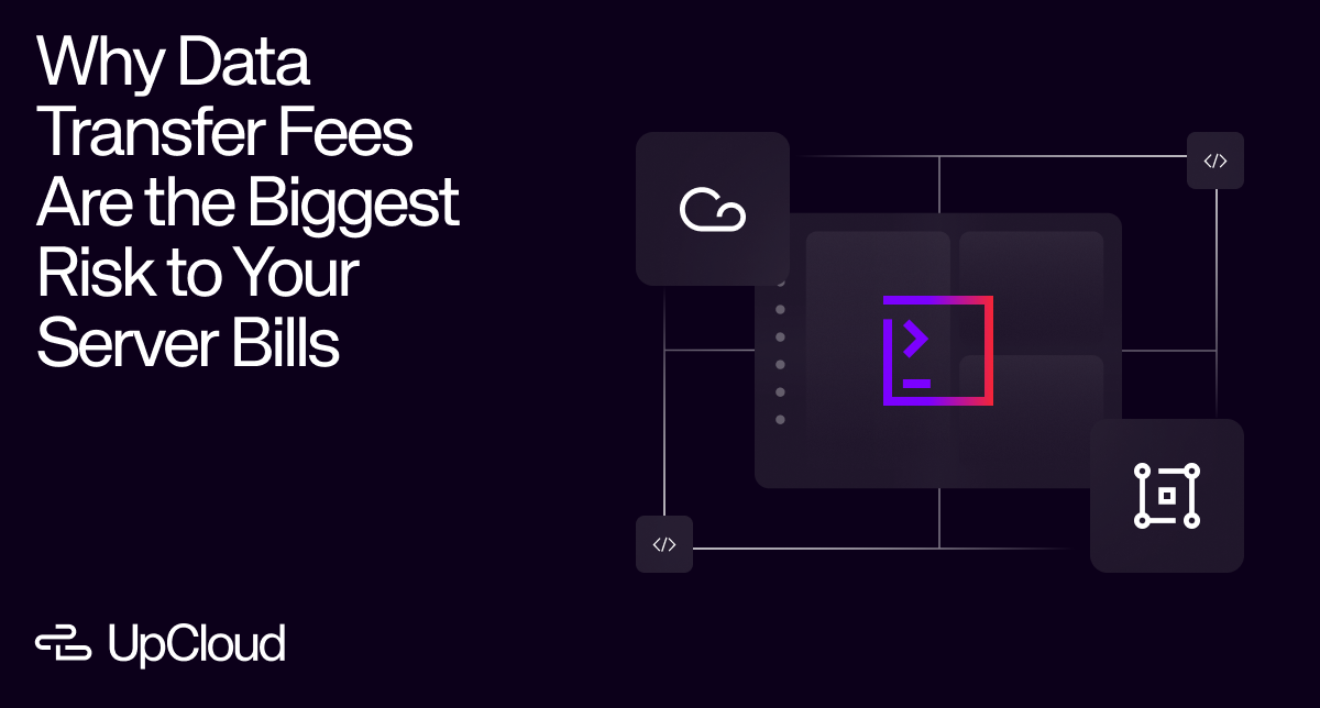 Why Data Transfer Fees Are the Biggest Risk to Your Server Bills