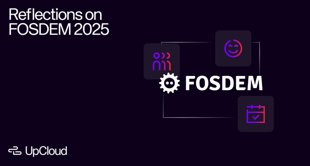 UpCloud blog thumbnail for a post about reflections from FOSDEM 2025.