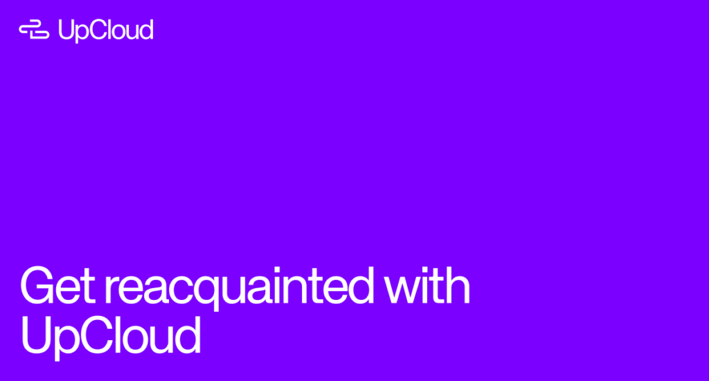 Purple cover image with UpCloud logo and text saying "Get reacquainted with UpCloud".
