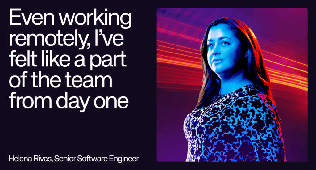 Portrait of Helena Rivas, Senior Software Engineer, with a quote about feeling part of the team while working remotely.