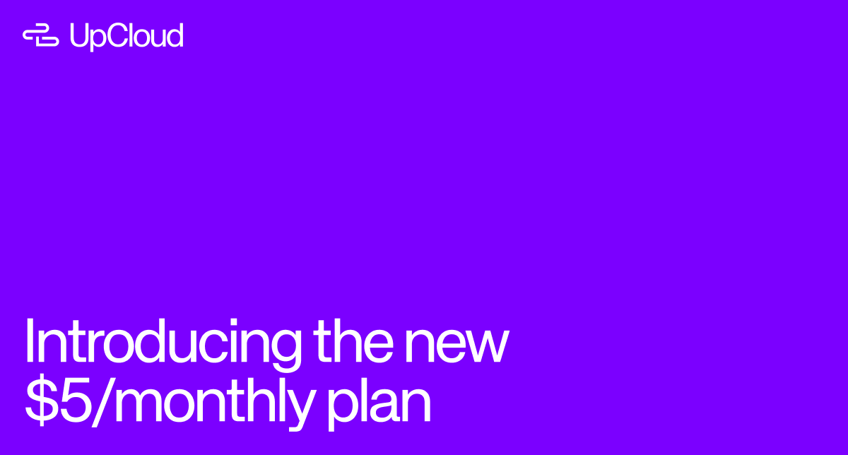 UpCloud introduces new $5/mo plan.