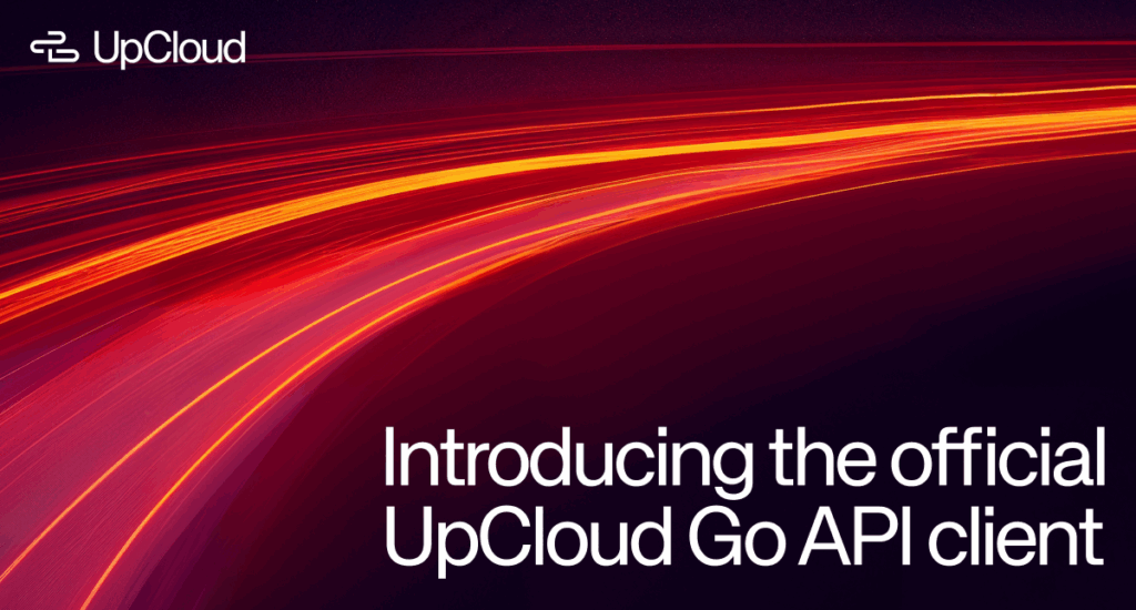 Introducing the official UpCloud Go API client.