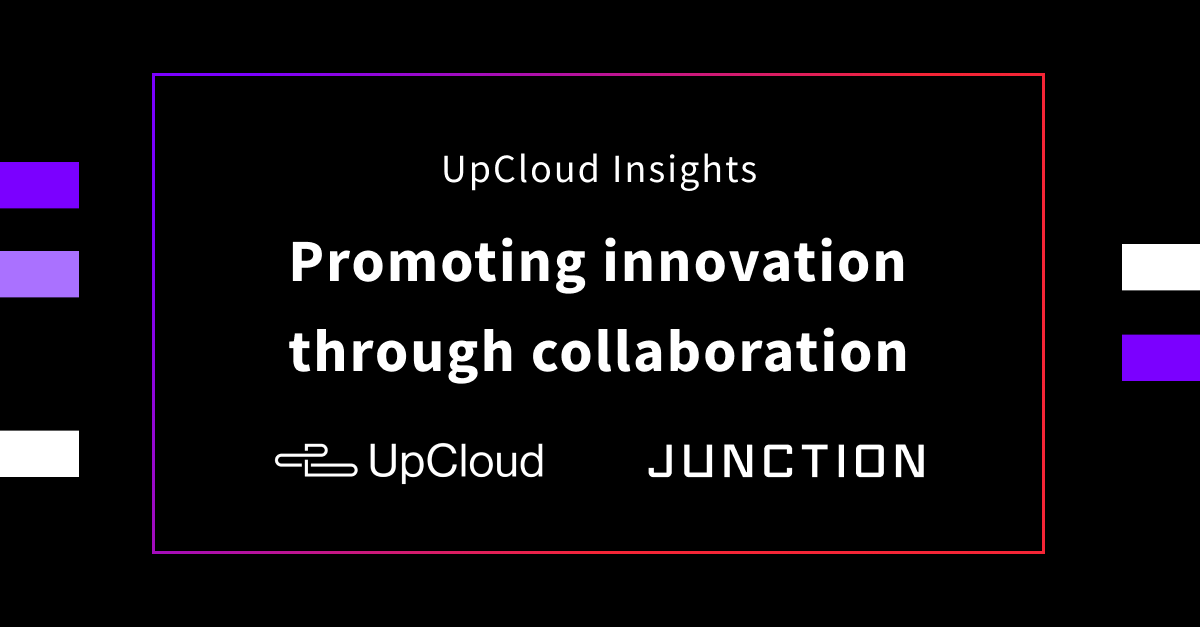 UpCloud x Junction: Promoting innovation through collaboration