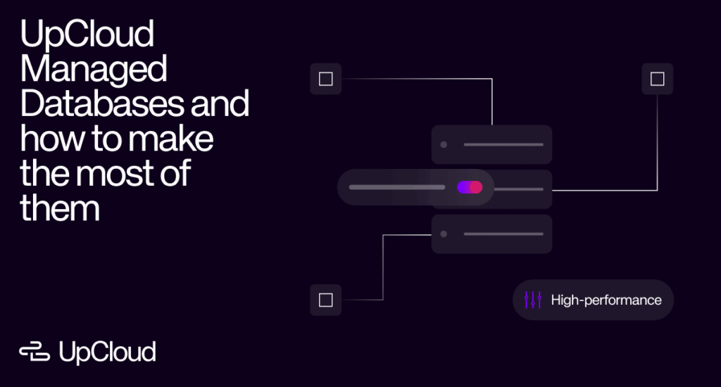 UpCloud Managed Databases and how to make the most of them - UpCloud Global