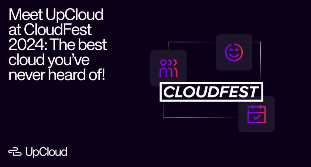 Blog post about UpCloud, the best cloud you've never heard of, attending CloudFest 2024.