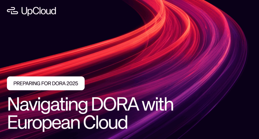 UpCloud promotional image with abstract light trails, announcing 'Navigating DORA with European Cloud' and 'PREPARING FOR DORA 2025'.