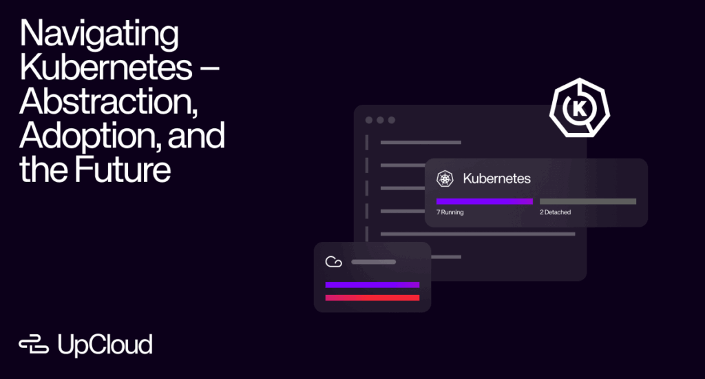 UpCloud blog post cover with Kubernetes logo and abstract interface, illustrating 'Navigating Kubernetes - Abstraction, Adoption, and the Future'.