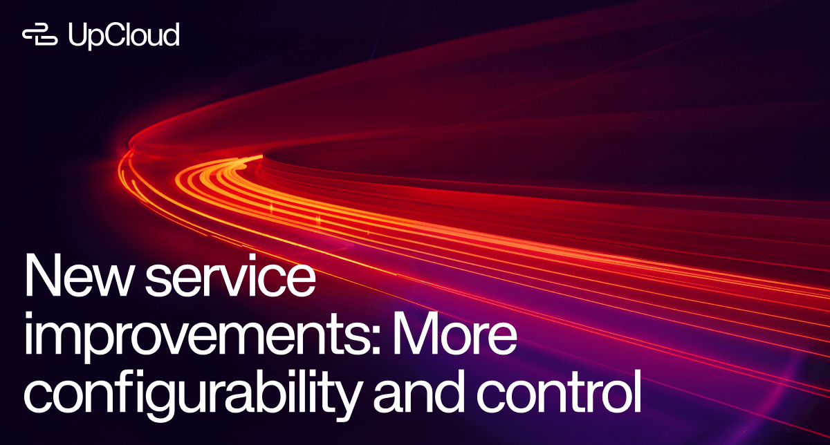 New service improvements: More configurability and control.
