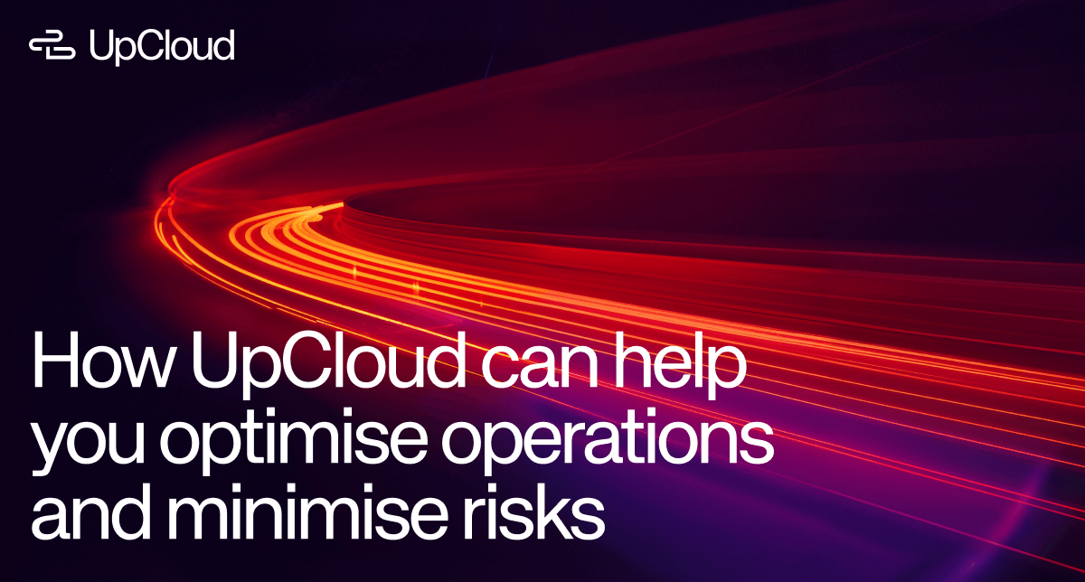 Blog post about how UpCloud can help optimize operations and minimize risks.