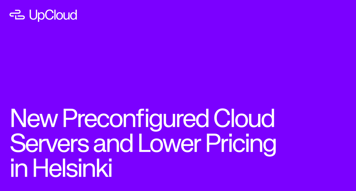 New Preconfigured Cloud Servers and Lower Pricing in Helsinki, blog post.