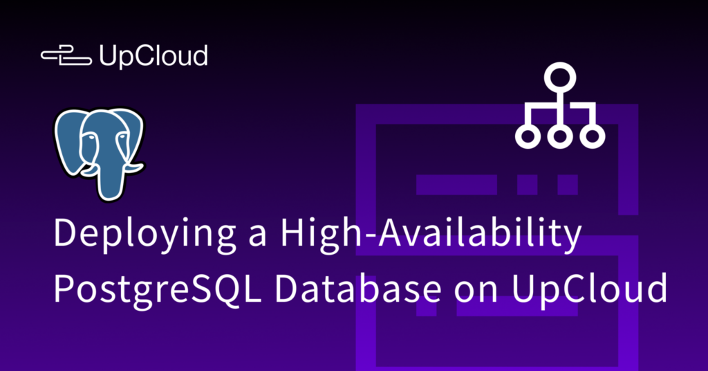 Deploying a High-Availability PostgreSQL Database on UpCloud - UpCloud ...