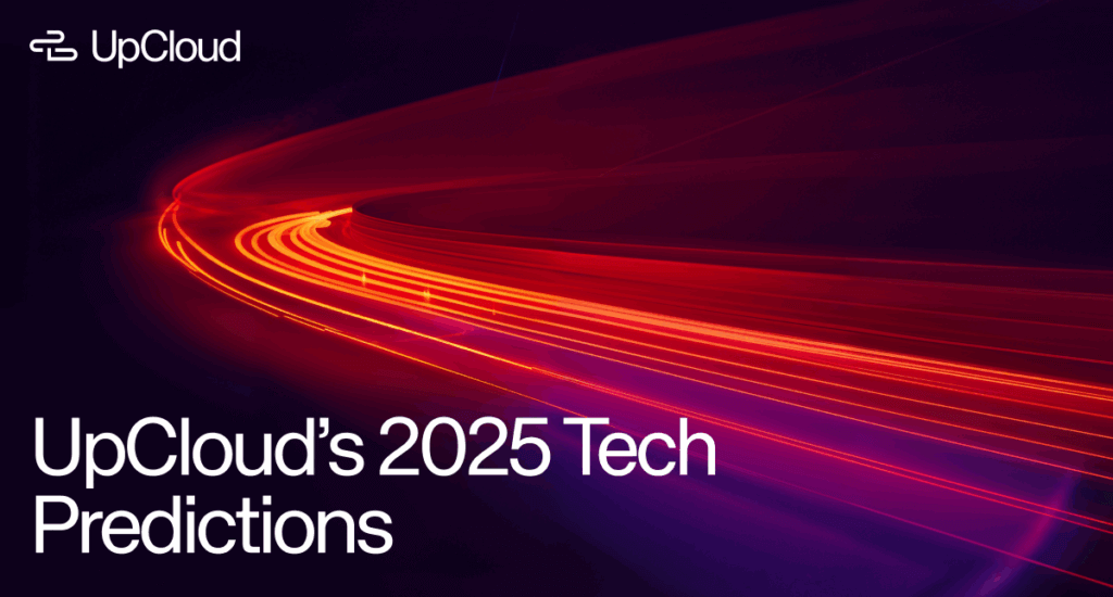 Blog post about UpCloud's tech predictions for 2025.