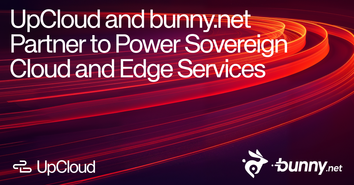 UpCloud announcing that they are partnering up with bunny.net to power sovereign cloud and edge services