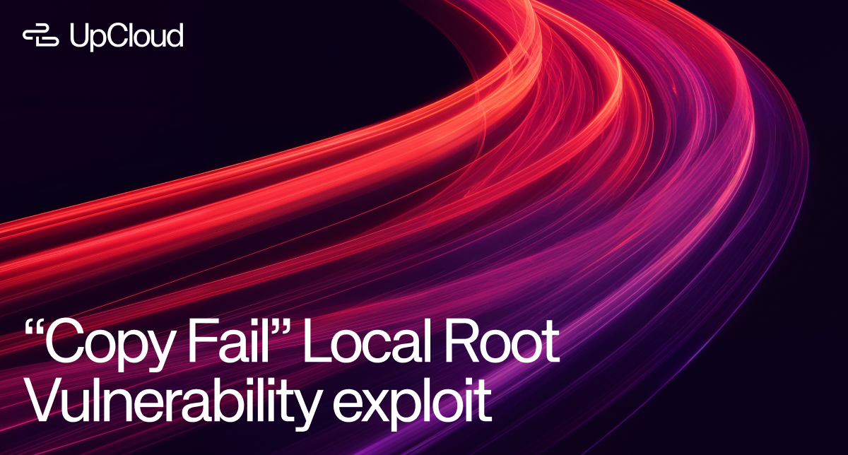 UpCloud Responds To The “Copy Fail” And “Dirty Frag” Local Root ...