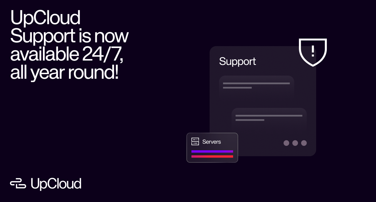 UpCloud Support is now available 24/7, all year round!