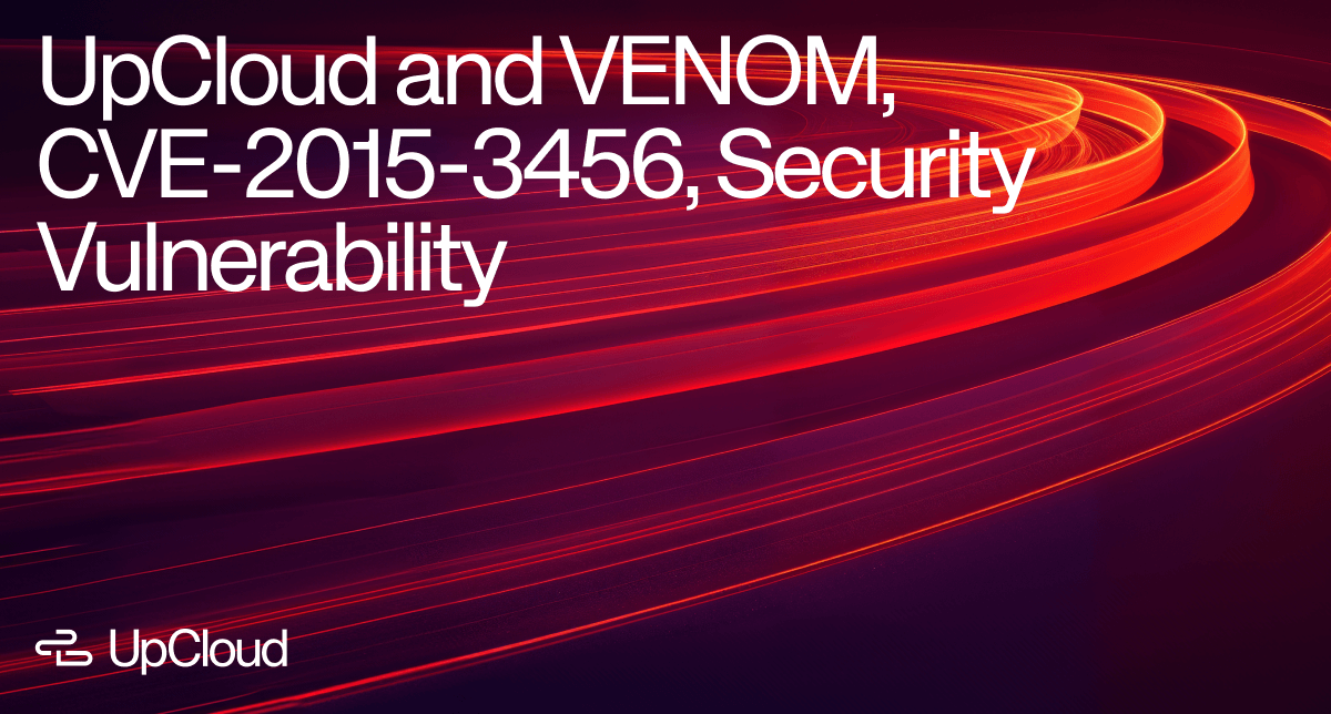 UpCloud and VENOM, CVE-2015-3456, Security Vulnerability.