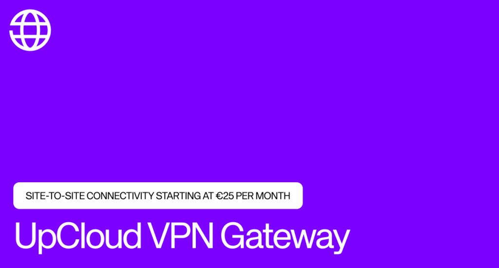 UpCloud banner announcing VPN Gateway with site-to-site connectivity starting at €25 per month.