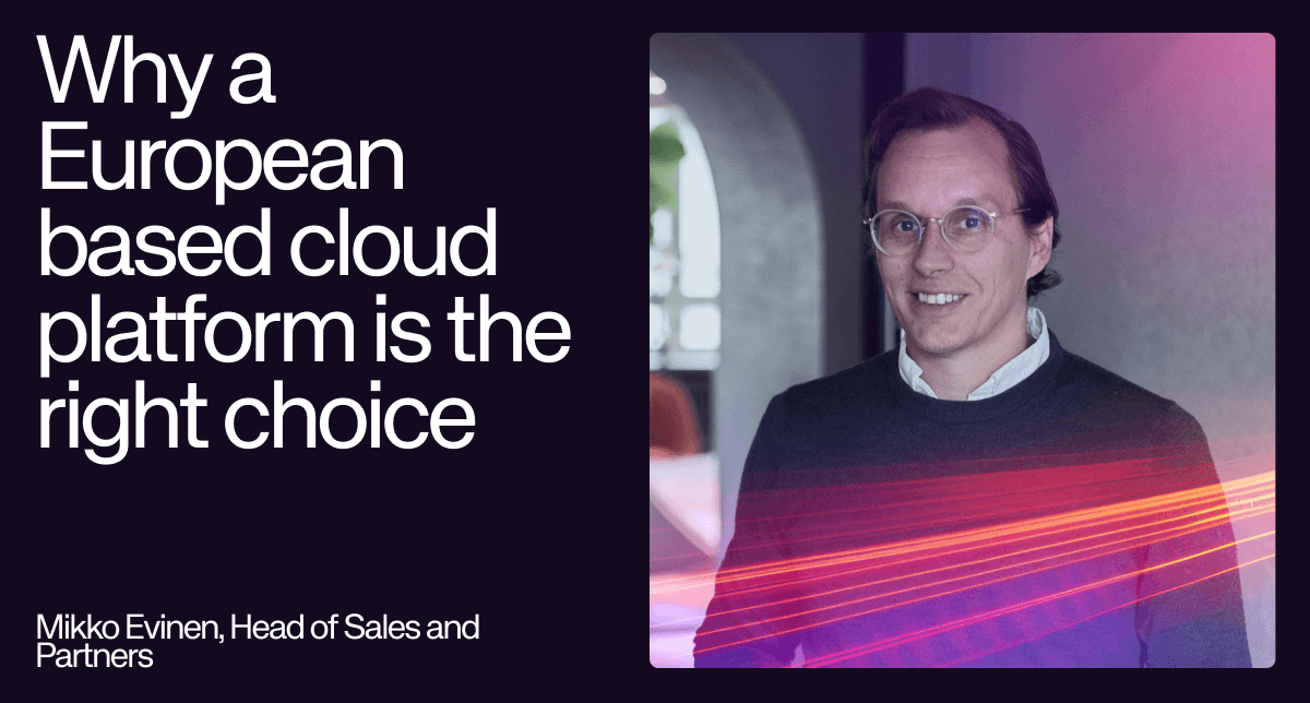 Mikko Evinen from UpCloud in an image promoting insights on why European cloud platforms are beneficial for users.